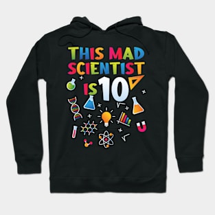 This Mad Scientist Is 10 - 10th Birthday - Science Birthday Hoodie